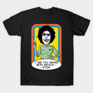 I see you shiver with anticip…ation T-Shirt